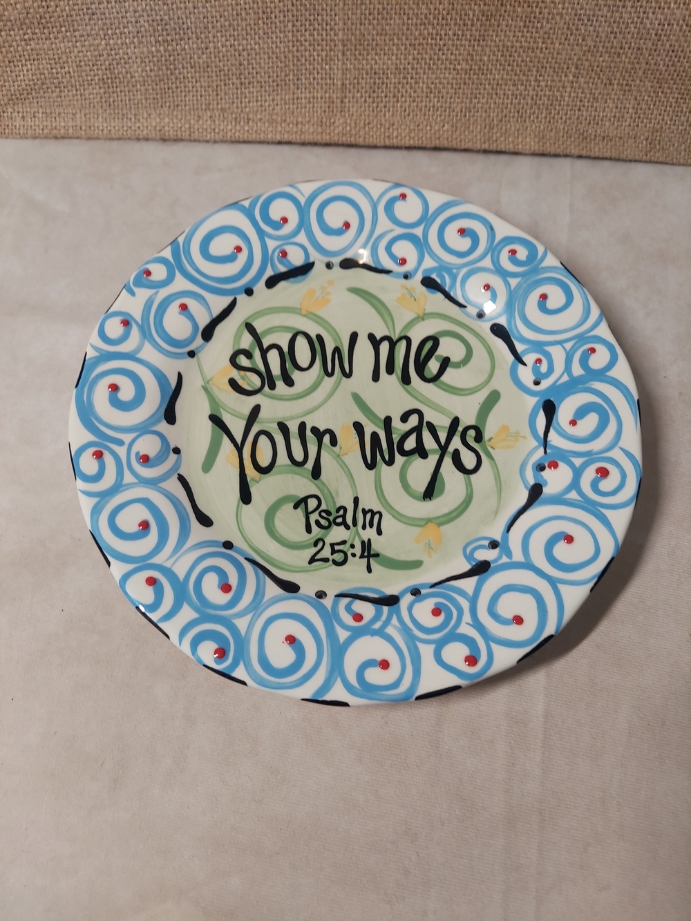 "Show Me Your Ways" Psalm 25:4 Carla Grogan Burton & Burton Decorative Plate